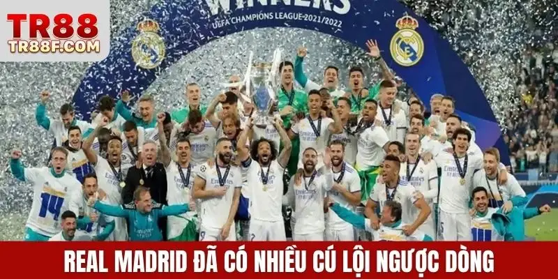 Real Madrid đã có nhiều cú lội ngược dòng